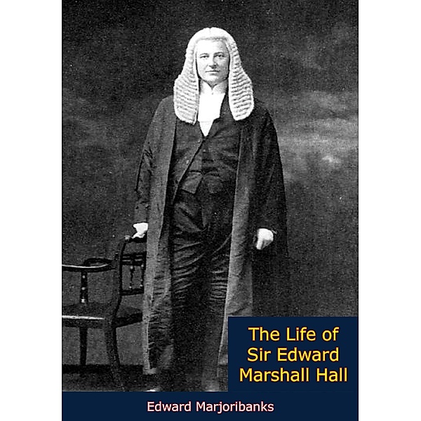 Life of Sir Edward Marshall Hall, Edward Marjoribanks