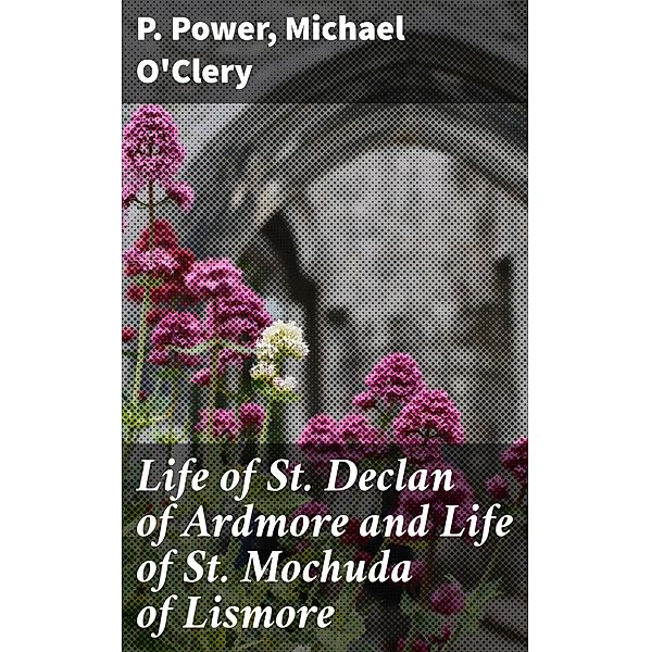 Life of St. Declan of Ardmore and Life of St. Mochuda of Lismore, P. Power, Michael O'Clery