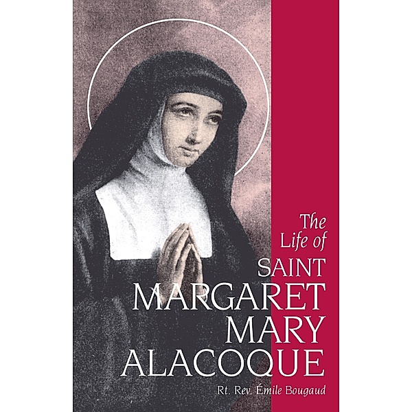 Life of St. Margaret Mary Alacoque, Rt. Rev. Emile Bougaud