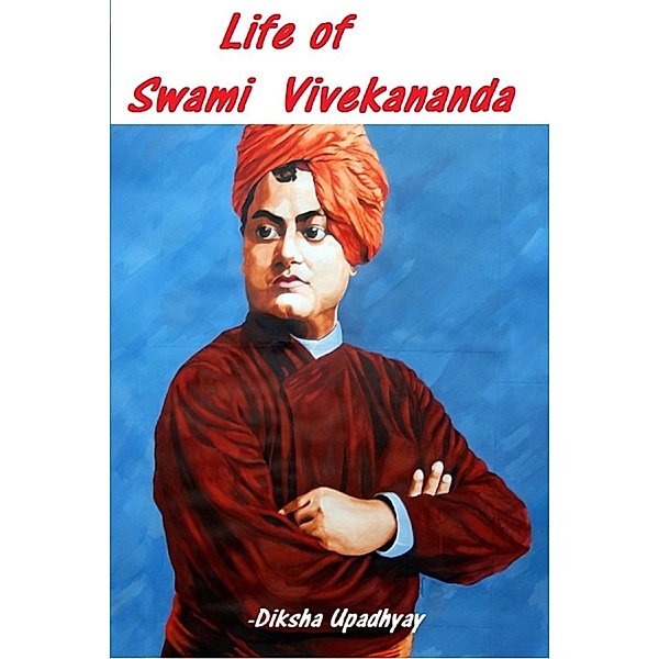Life of Swami Vivekananda, Diksha Upadhyay