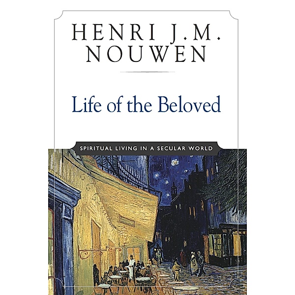 Life of the Beloved, Henri J. M. Nouwen