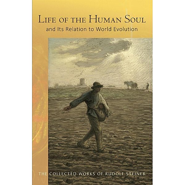 LIFE OF THE HUMAN SOUL, Rudolf Steiner