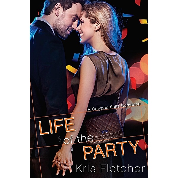 Life of the Party / Calypso Falls Bd.1, Kris Fletcher