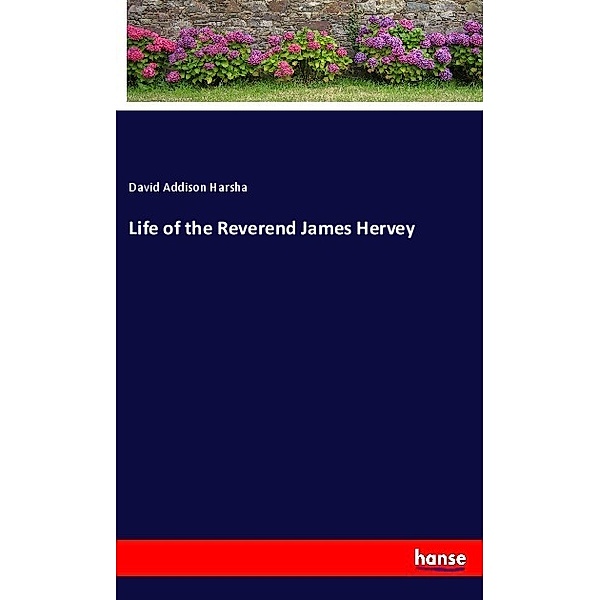 Life of the Reverend James Hervey, David Addison Harsha