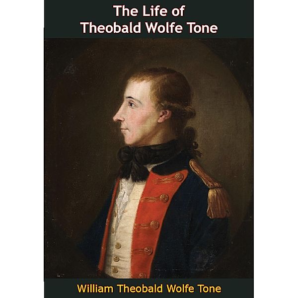 Life of Theobald Wolfe Tone, William Theobald Wolfe Tone