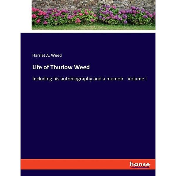 Life of Thurlow Weed, Harriet A. Weed
