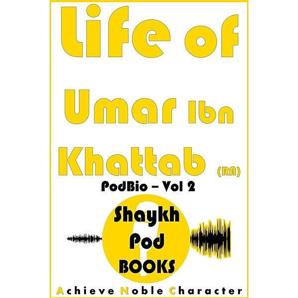 Life of Umar Ibn Khattab (RA), ShaykhPod Books