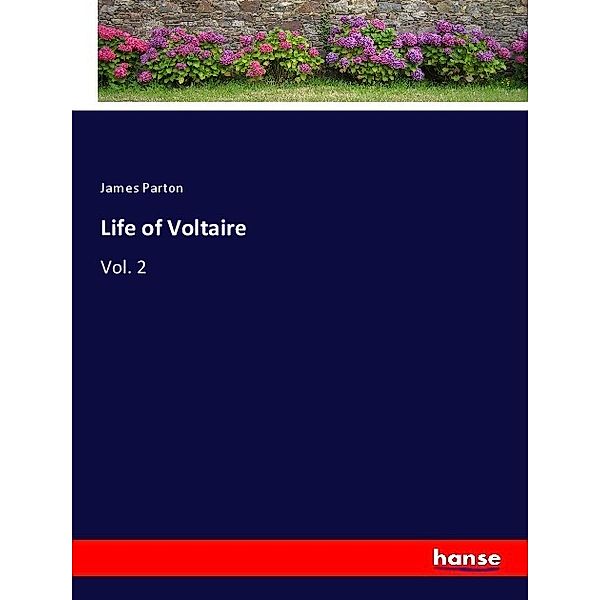 Life of Voltaire, James Parton