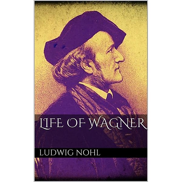 Life of Wagner, Ludwig Nohl