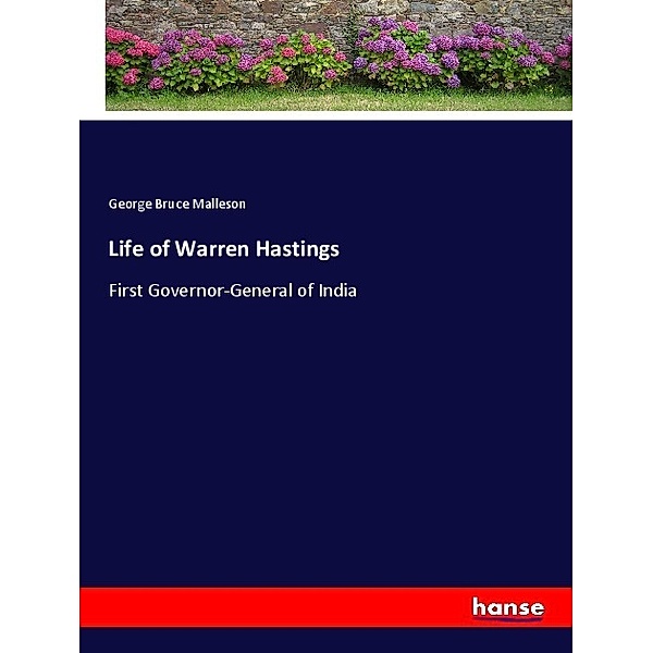 Life of Warren Hastings, George Bruce Malleson
