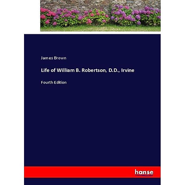 Life of William B. Robertson, D.D., Irvine, James Brown