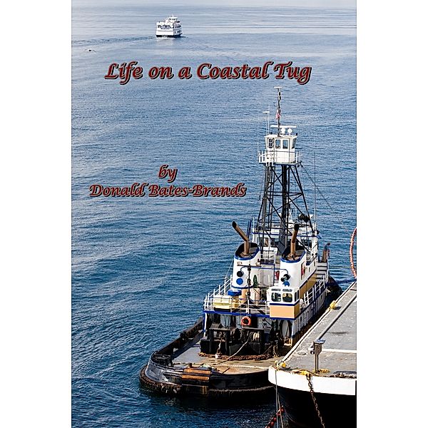 Life on a Coastal Tug, Donald Bates-Brands