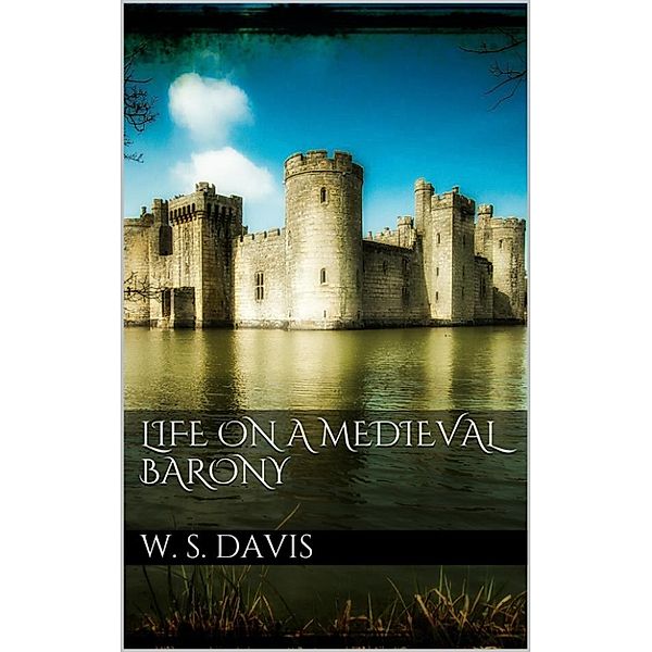 Life on a Mediaeval Barony, William Stearns Davis