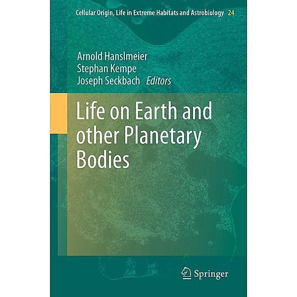Life on Earth and other Planetary Bodies / Cellular Origin, Life in Extreme Habitats and Astrobiology Bd.24