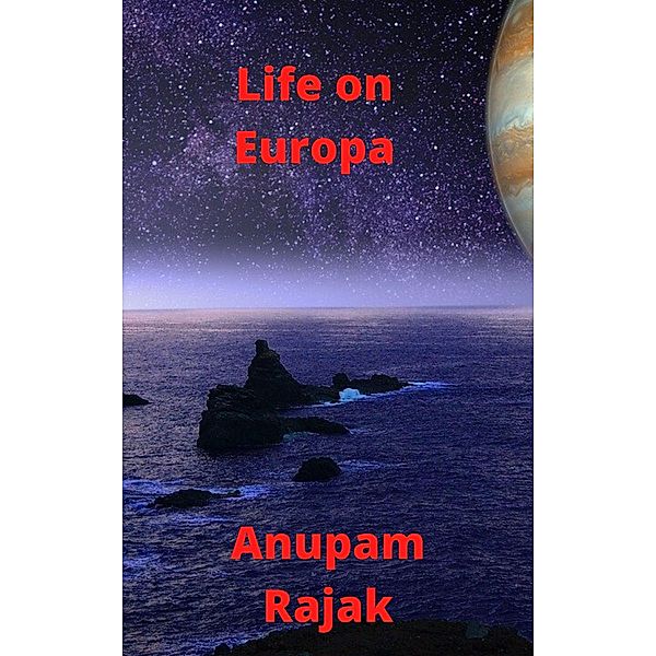 Life on Europa, Anupam Rajak