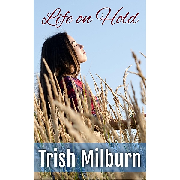 Life on Hold, Trish Milburn