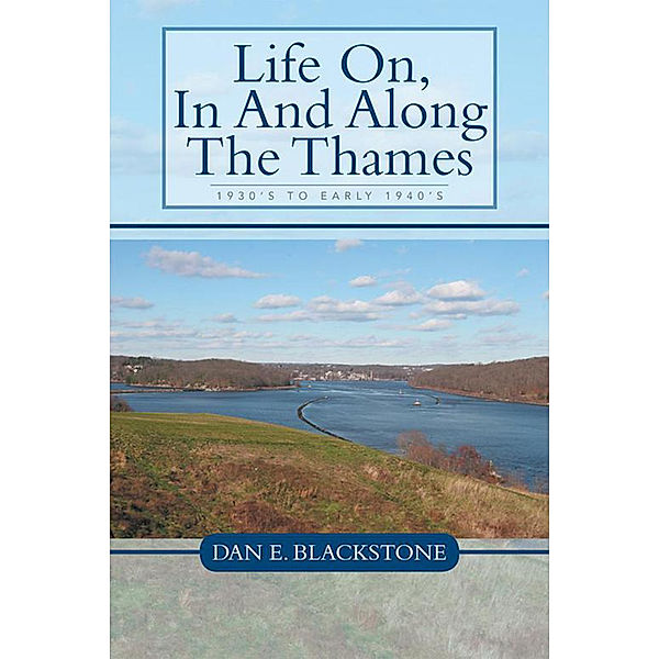 Life On, in and Along the Thames, Dan E. Blackstone