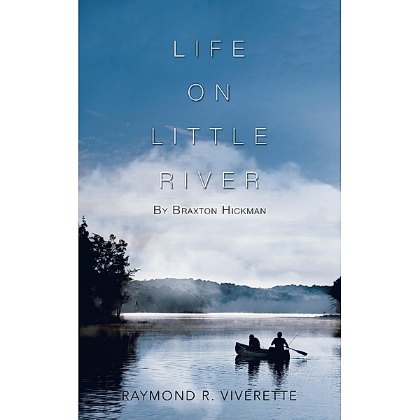 Life on Little River, Raymond R. Viverette