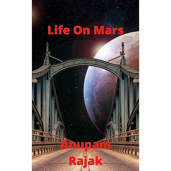 Life On Mars, Anupam Rajak