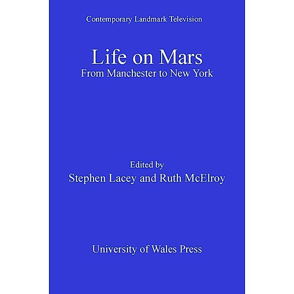 Life on Mars / Contemporary Landmark Television, Stephen Lacey, Ruth McElroy