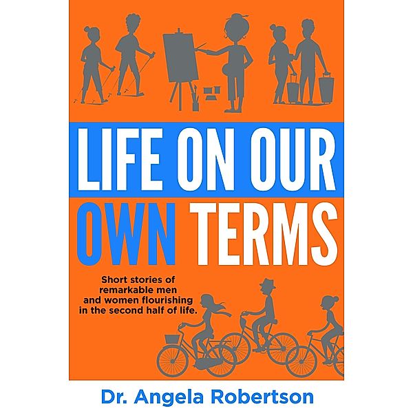 Life On Our Own Terms (Older and Bolder, #1) / Older and Bolder, Dr Angela C Robertson