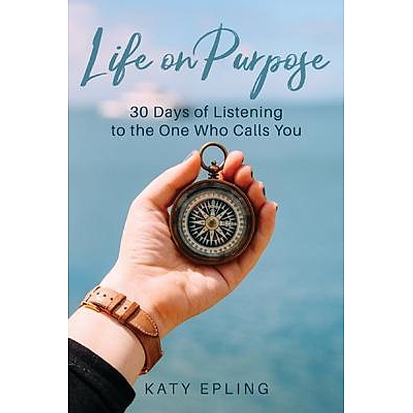 Life on Purpose, Katy Epling