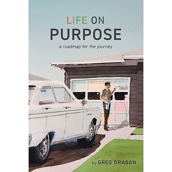 Life on Purpose, Greg Dragan