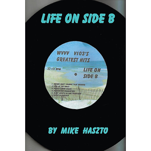 Life on Side B, Mike Haszto