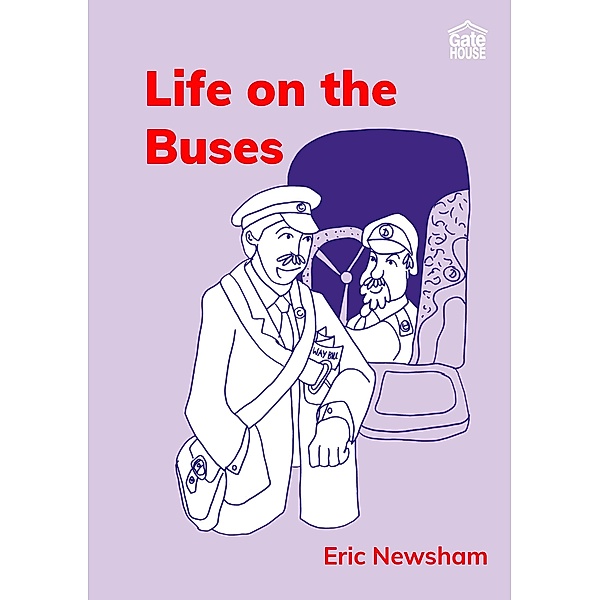 Life on the Buses / Gatehouse Books, Eric Newsham