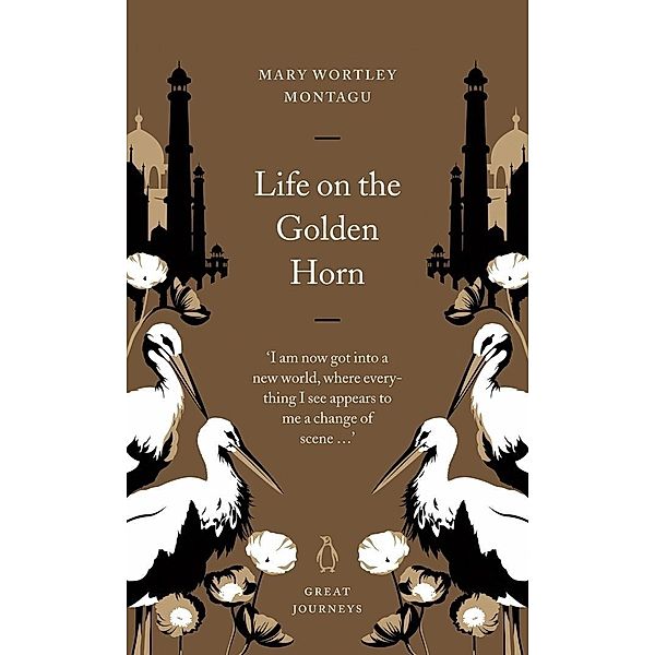 Life on the Golden Horn, Mary Wortley Montagu