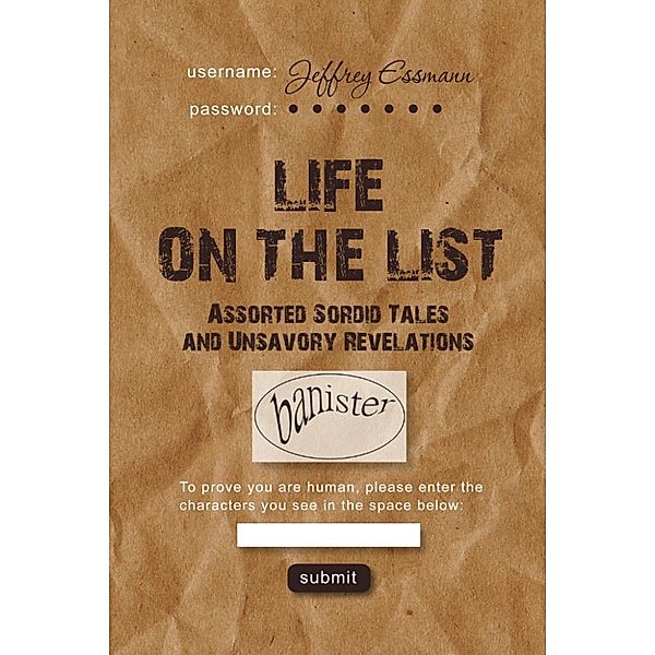 Life on the List: Assorted Sordid Tales and Unsavory Revelations, Jeffrey Essmann