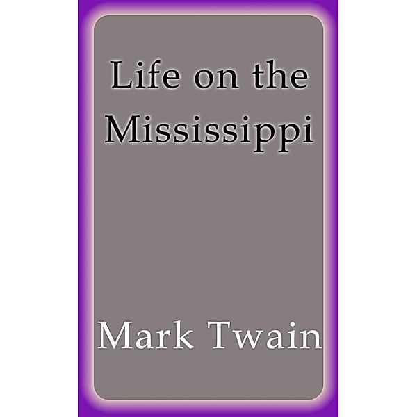 Life on the Mississippi, Mark Twain