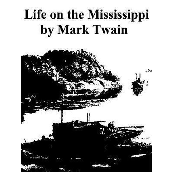 Life On The Mississippi, Complete / Spartacus Books, Mark Twain