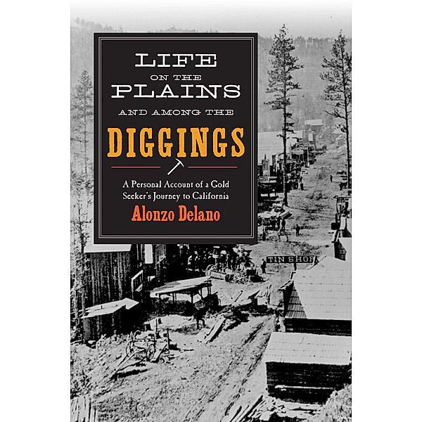 Life on the Plains and among the Diggings, Alonzo Delano