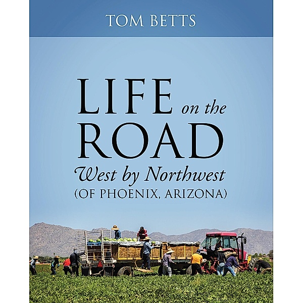 Life on the Road, West by Northwest (of Phoenix, Arizona), Tom Betts