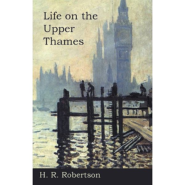 Life on the Upper Thames, H. R. Robertson