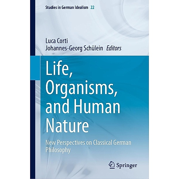 Life, Organisms, and Human Nature / Studies in German Idealism Bd.22