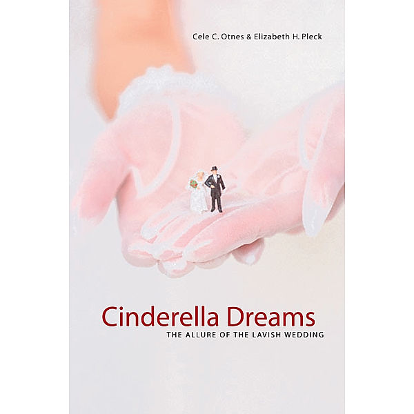 Life Passages: Cinderella Dreams, Cele C. Otnes, Elizabeth Pleck
