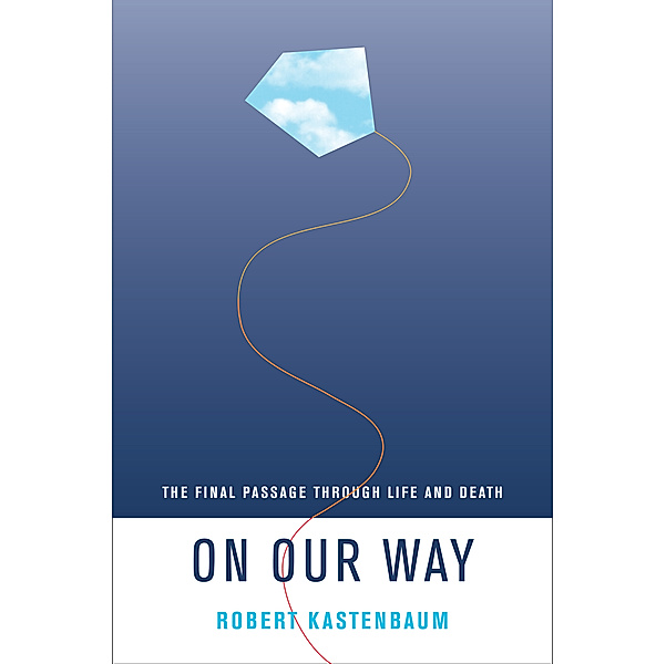 Life Passages: On Our Way, Robert Kastenbaum