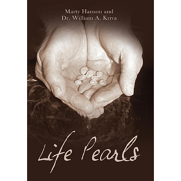 Life Pearls, Dr. William A. Kriva, Marty Hanson