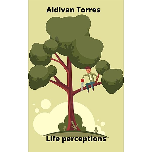 Life perceptions, Aldivan Teixeira Torres