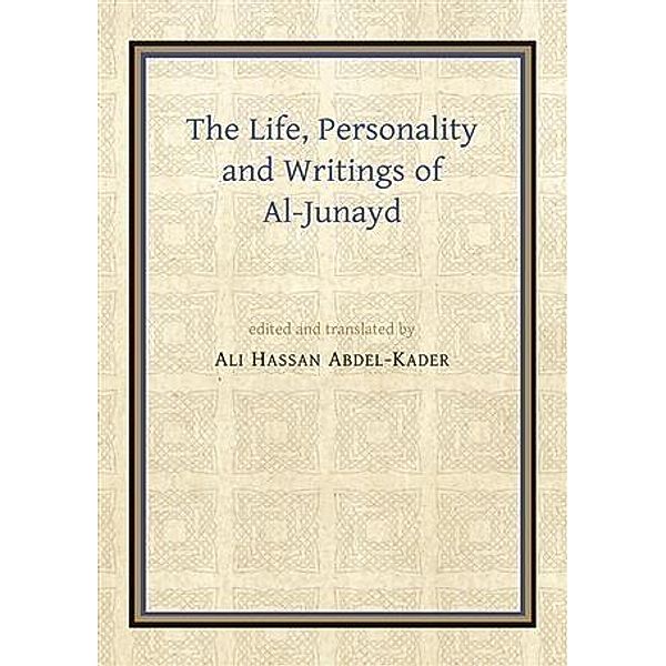 Life, Personality and Writings of al-Junayd, Ali Hassan Abdel-Kader