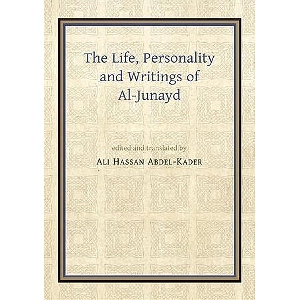 Life, Personality and Writings of al-Junayd, Ali Hassan Abdel-Kader