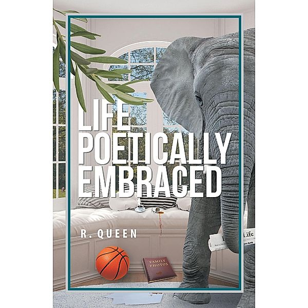 Life Poetically Embraced, R. Queen