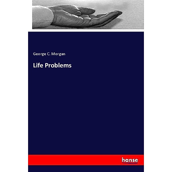 Life Problems, George C. Morgan