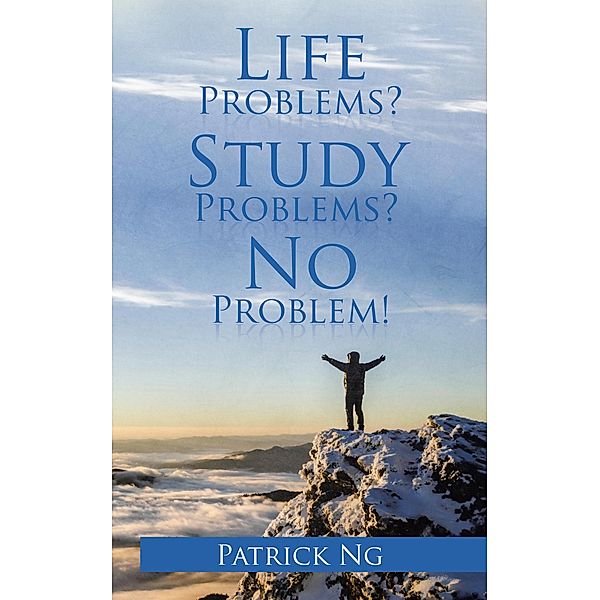 Life Problems? Study Problems? No Problem!, Patrick Ng