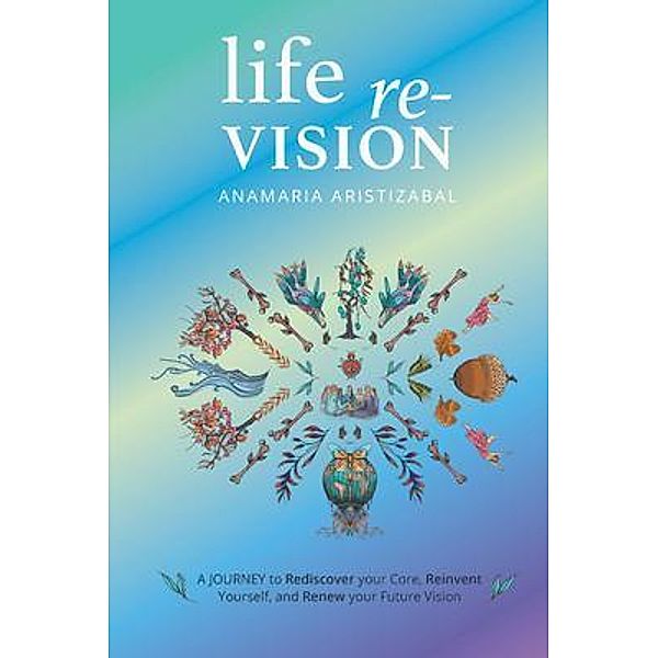 Life Re-Vision, Anamaria Aristizbal