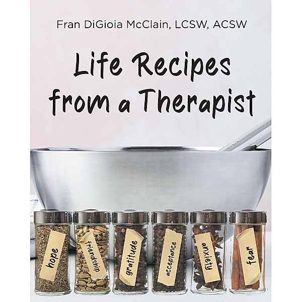 Life Recipes from a Therapist, Fran DiGioia McClain LCSW ACSW