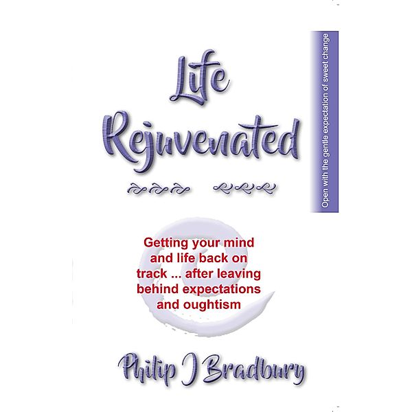 Life Rejuvenated, Philip J Bradbury