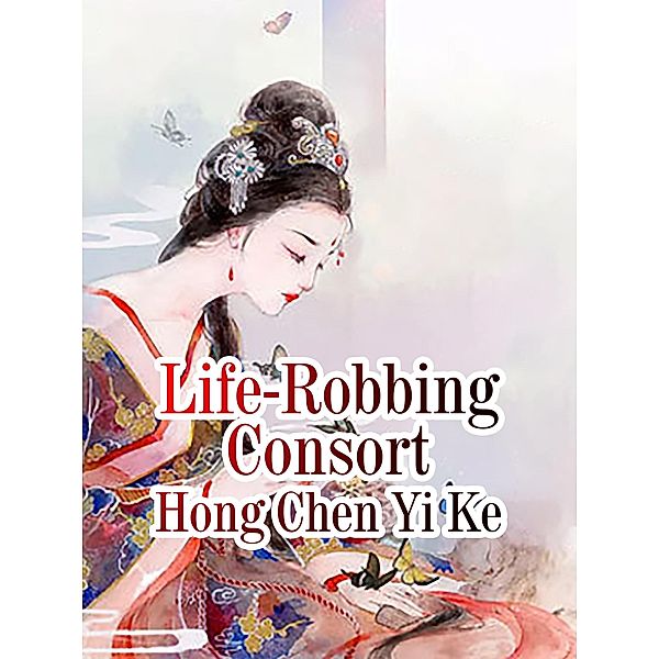 Life-Robbing Consort / Funstory, Hong ChenYiKe